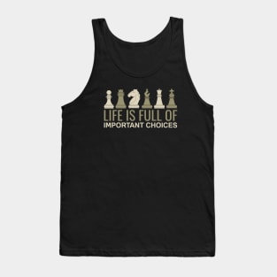 Life is Full Of Important Choices - Chess Board Set Tank Top